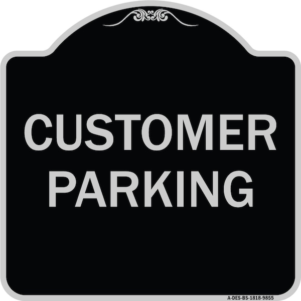 Designer Series Sign-Customer Parking, Black & Silver Heavy-Gauge Aluminum, 18" x 18", BS-1818-9855